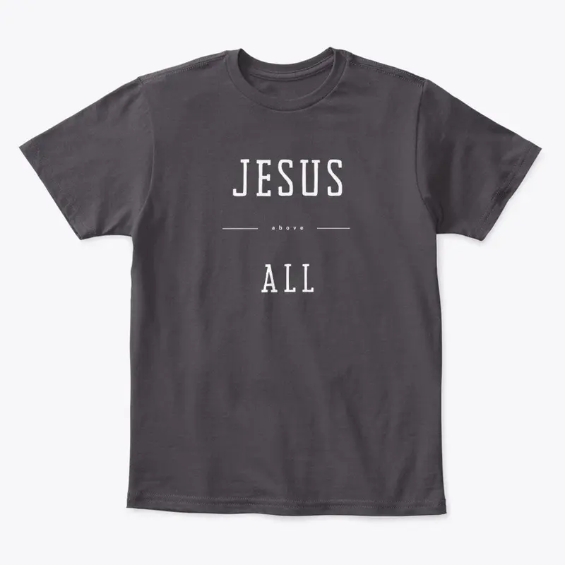 Jesus Above All Apparel White