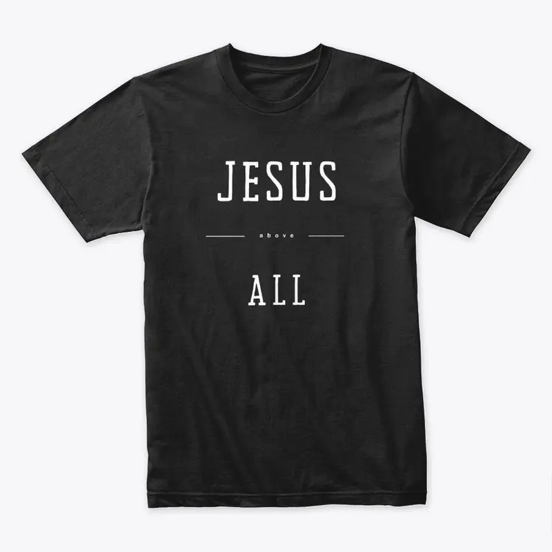 Jesus Above All Apparel White