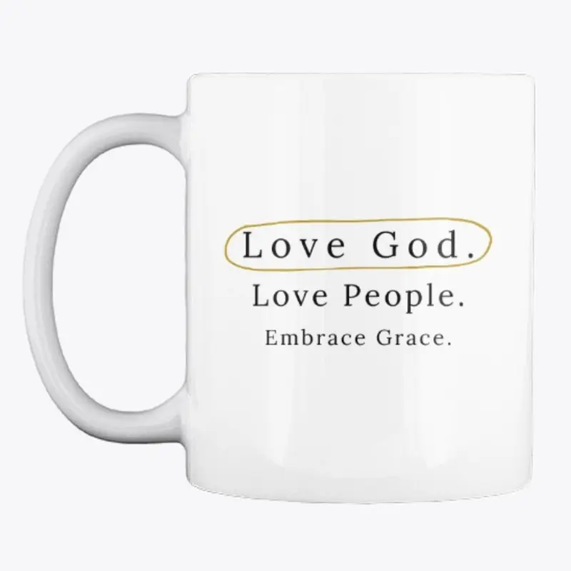 Love God. Love People. Embrace Grace. 